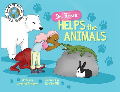 Dr. Rosie Helps the Animals - Welborn, Jennifer