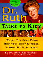 Dr. Ruth Talks to Kids: Where You Came From, How Your Body Changes, and What Sex Is All about (Updated and Revised)