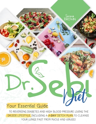 Dr. Sebi Diet: Your Essential Guide to Reversing Diabetes and High Blood Pressure By Living the Dr. Sebi Lifestyle - Brown, Serena