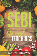 Dr. Sebi Life and Teachings
