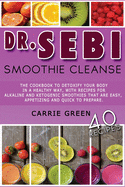 Dr. Sebi Smoothie Cleanse: The cookbook to detoxify your body in a healthy way, with recipes for alkaline and ketogenic smoothies that are easy, appetizing and quick to prepare.