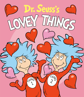 Dr. Seuss's Lovey Things - Dr Seuss
