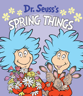 Dr. Seuss's Spring Things: An Easter Board Book for Babies and Toddlers