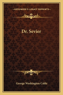 Dr. Sevier - Cable, George Washington