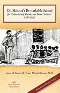 Dr. Skinner's Remarkable School for Colored Deaf, Dumb, and Blind Children 1857-1860