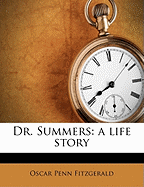 Dr. Summers: A Life Story