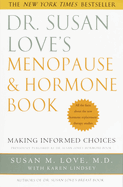 Dr. Susan Love's Menopause and Hormone Book: Making Informed Choices All the Facts about the New Hormone Replacement Therapy Studies