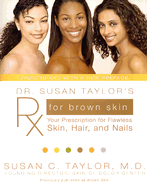 Dr. Susan Taylor's RX for Brown Skin: Your Prescription for Flawless Skin, Hair, and Nails - Taylor, Susan C, MD