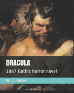 Dracula: 1897 Gothic horror novel