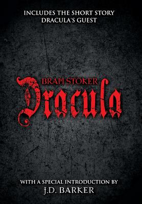 Dracula: Includes the short story Dracula's Guest and a special introduction by J.D. Barker - Stoker, Bram, and Barker, J D