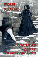 Dracula's Guest and Other Weird Stories - Stoker, Bram