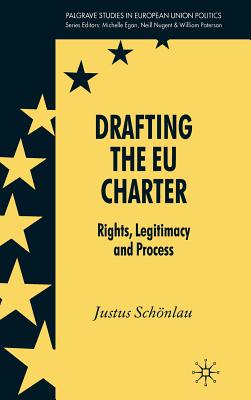 Drafting the EU Charter: Rights, Legitimacy and Process - Schnlau, J