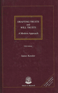 Drafting Trusts and Will Trusts: A Modern Approach - Kessler, James