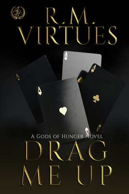 Drag Me Up: A Gods of Hunger Novel - Virtues, R M