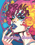 Drag Queen Coloring Book: 40 Images 8.5x11 Artsy Queer Queens, LGBTQ+ Community Members, and Allies Mindful Coloring and Stress Relief for Kids, Teens, Adults, and Seniors