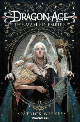 Dragon Age: The Masked Empire - Weekes, Patrick