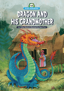 Dragon and His Grandmother: Adapted from the 1800's English Tale "The Devil and His Grandmother"