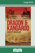 Dragon and Kangaroo: Australia and China's Shared History from the Goldfields to the Present Day