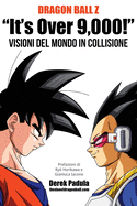 Dragon Ball Z "It's Over 9,000!" Visioni del mondo in collisione