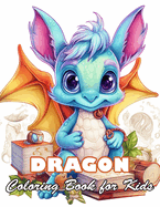 Dragon Coloring Book for Kids: 100+ High-quality Illustrations for All Fans