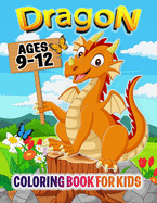 Dragon Coloring Book for Kids ages 9-12: Fun & Simple Coloring Pages For Kids