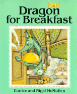 Dragon for Breakfast - McMullen, Eunice, and McMullen, Nigel