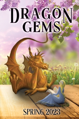 Dragon Gems: Spring 2023 - Water Dragon Publishing (Compiled by)