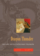 Dragon Thunder: My Life with Chogyam Trungpa