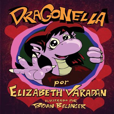 Dragonella (Spanish edition) - Belanger, Brian (Illustrator), and Pineiro, Carla Lopez (Translated by), and Varadan, Elizabeth