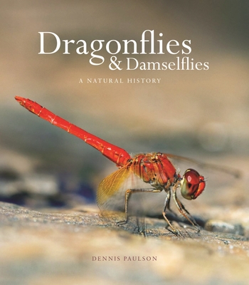 Dragonflies and Damselflies: A Natural History - Paulson, Dennis