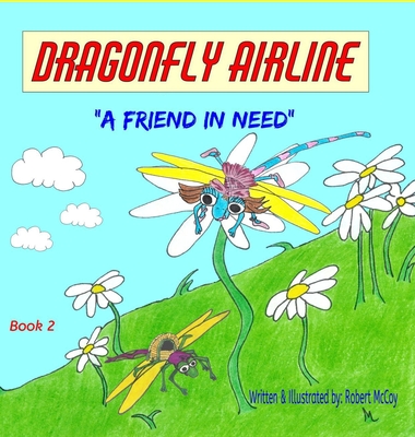 Dragonfly Airline: "A friend in need" - McCoy, Robert (Illustrator)