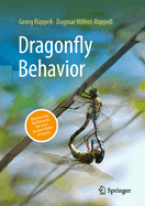 Dragonfly Behavior: Discovering the Dynamic Life of an Ancient Order of Insects