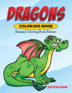 Dragons Coloring Book: Fantasy Coloring Book Edition