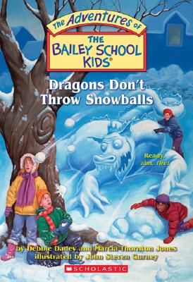 Dragons Don't Throw Snowballs - Dadey, Debbie, and Jones, Marcia Thornton, and Gurney, John Steven (Illustrator)
