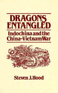 Dragons Entangled: Indochina and the China-Vietnam War