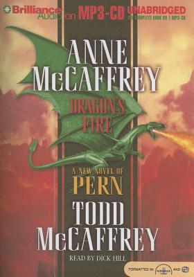 Dragon's Fire - McCaffrey, Anne, and McCaffrey, Todd, and Hill, Dick (Read by)