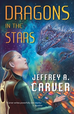 Dragons in the Stars: A Novel of the Star Rigger Universe - Carver, Jeffrey A