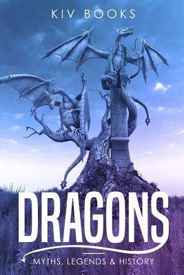 Dragons: Myths, Legends & History - Books, Kiv