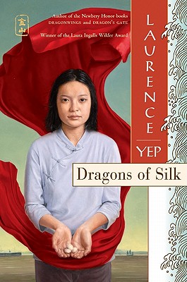 Dragons of Silk - Yep, Laurence, Ph.D.