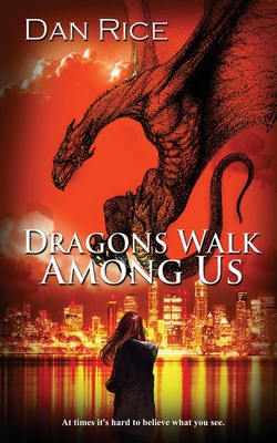 Dragons Walk Among Us - Rice, Dan