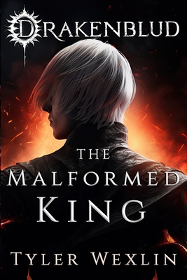 Drakenblud: The Malformed King (A Dark Fantasy Horror Novel) - Joldes, Ana (Editor), and Wexlin, Tyler
