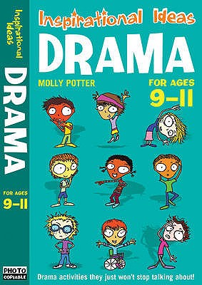 Drama 9-11: Engaging activities to get your class into drama! - Potter, Molly
