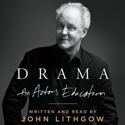 Drama: An Actor's Education - Lithgow, John (Read by)
