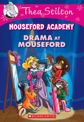 Drama at Mouseford (Thea Stilton Mouseford Academy #1): A Geronimo Stilton Adventure Volume 1 - Stilton, Thea (Illustrator)