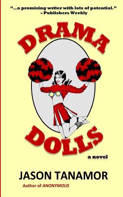 Drama Dolls: A Novel: [dark, Suspenseful, Fast-Paced, Exhilarating] - Tanamor, Jason