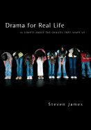Drama for Real Life: Sixteen Scripts about the Choices That Shape Us