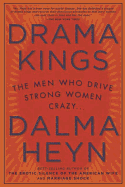 Drama Kings: The Men Who Drive Strong Women Crazy...