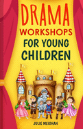 Drama Workshops for Young Children: 10 Drama Workshops for Young Children Based on Children's Stories
