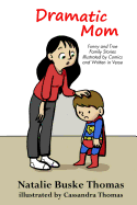 Dramatic Mom: Funny and True Family Stories Illustrated by Comics and Written in Verse