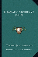 Dramatic Stories V2 (1832) - Arnold, Thomas James